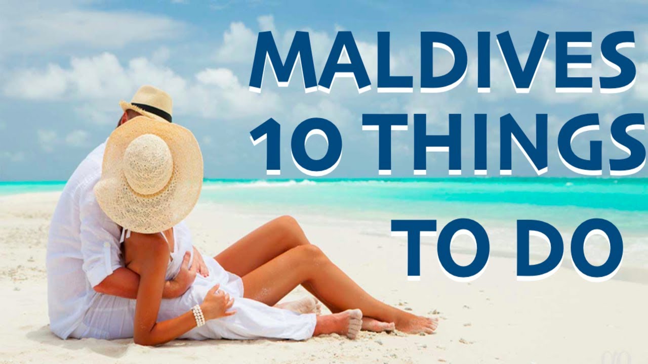 Top 10 Things To Do In The Maldives To Make Your Trip Memorable