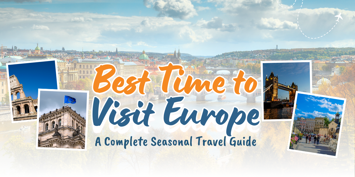 Best Time to Visit Europe: A Complete Seasonal Travel Guide